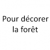 Pour décorer la forêt